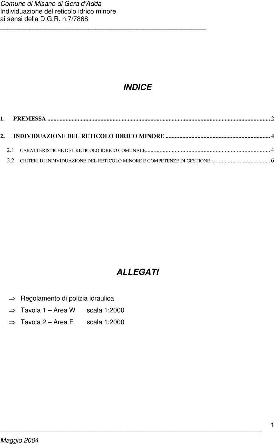 2 CRITERI DI INDIVIDUAZIONE DEL RETICOLO MINORE E COMPETENZE DI GESTIONE.