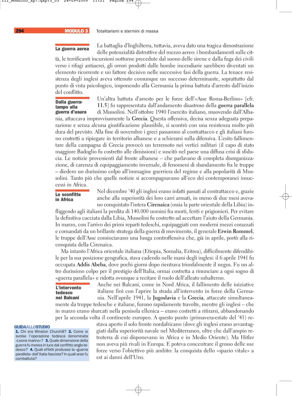 distruttive del mezzo aereo: i bombardamenti sulle città, le terrificanti incursioni notturne precedute dal suono delle sirene e dalla fuga dei civili verso i rifugi antiaerei, gli orrori prodotti