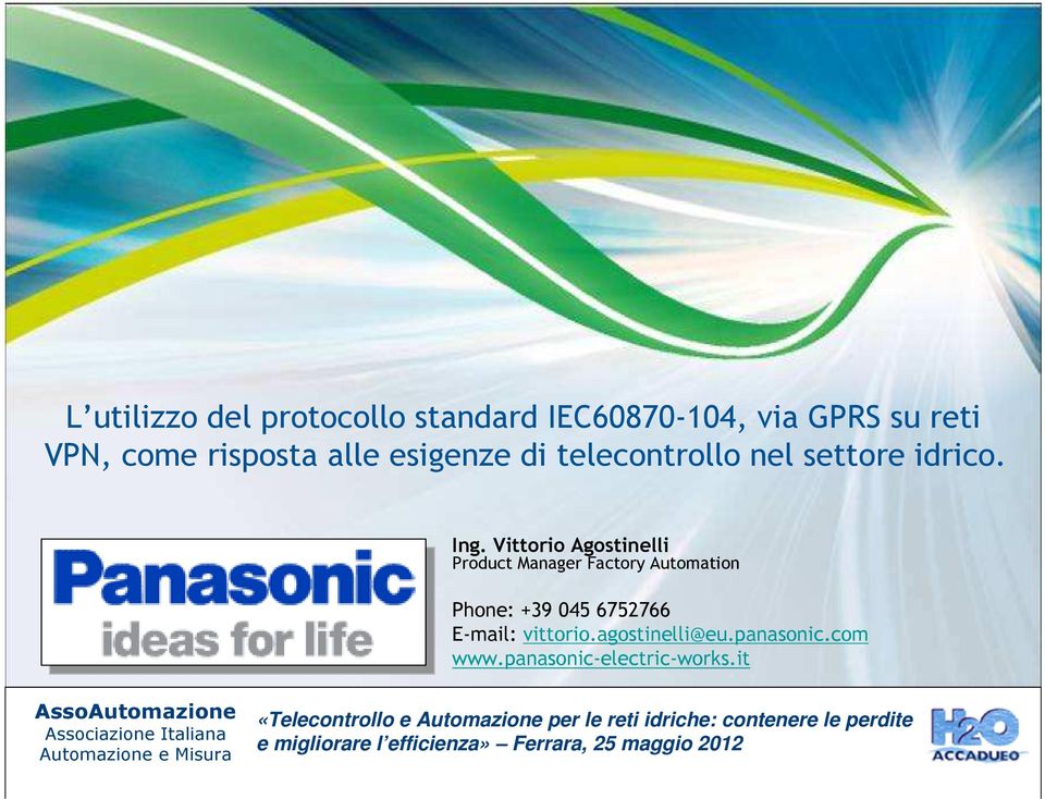 Vittorio Agostinelli Product Manager Factory Automation Phone: +39 045