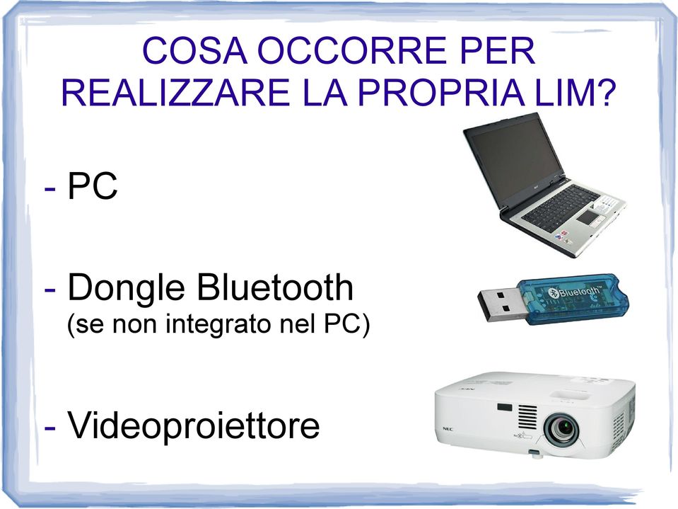 - PC - Dongle Bluetooth (se
