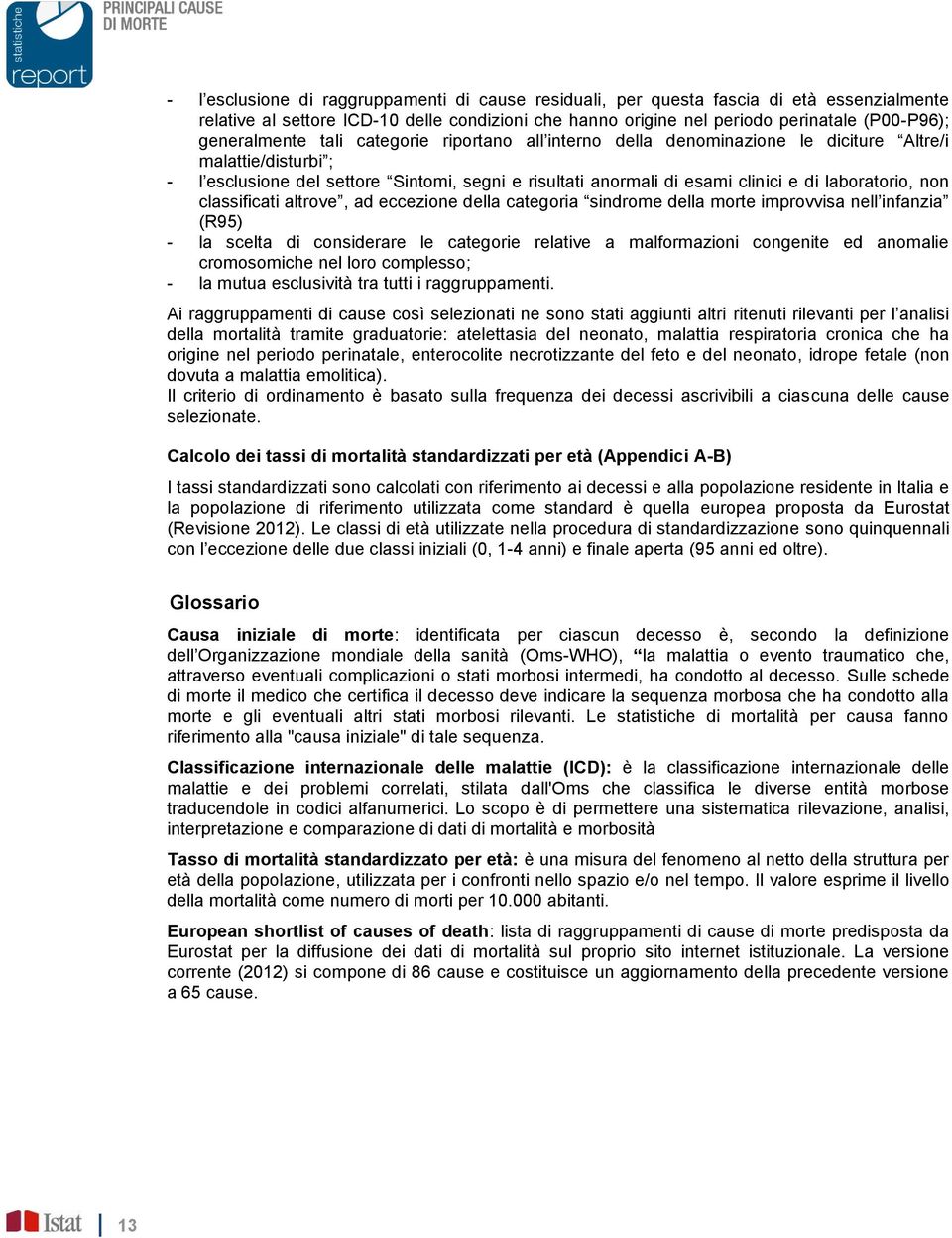 laboratorio, non classificati altrove, ad eccezione della categoria sindrome della morte improvvisa nell infanzia (R95) - la scelta di considerare le categorie relative a malformazioni congenite ed