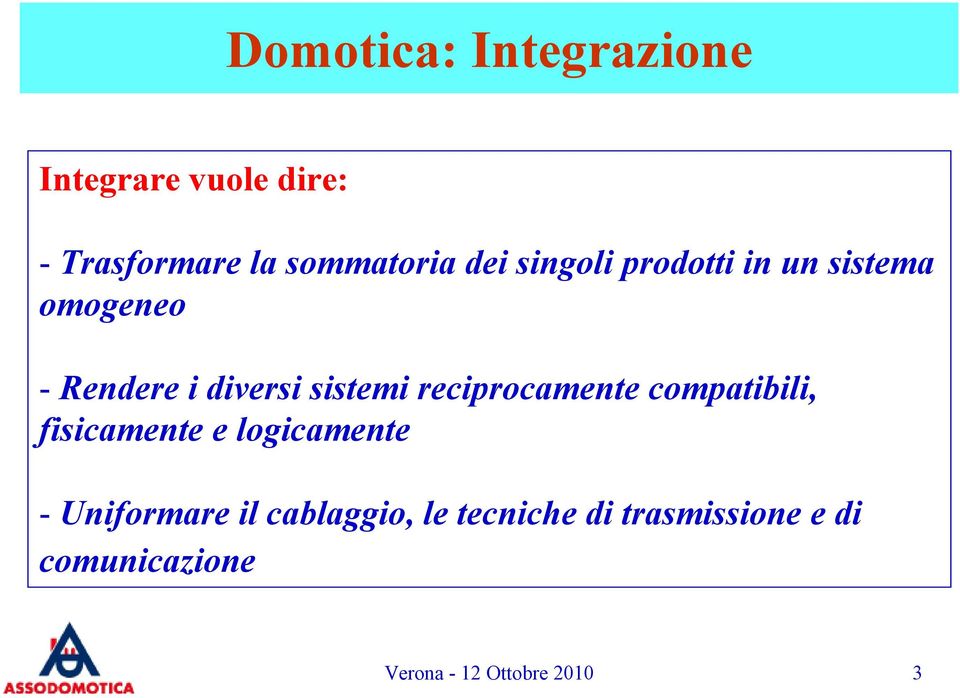 reciprocamente compatibili, fisicamente e logicamente - Uniformare il