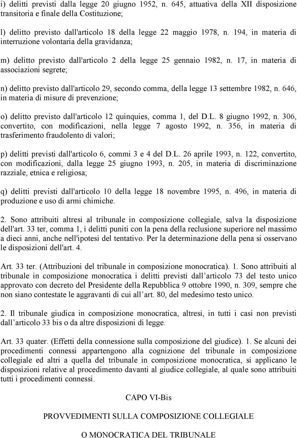 17, in materia di associazioni segrete; n) delitto previsto dall'articolo 29, secondo comma, della legge 13 settembre 1982, n.