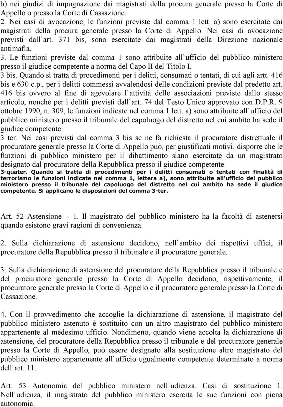 371 bis, sono esercitate dai magistrati della Direzione nazionale antimafia. 3.