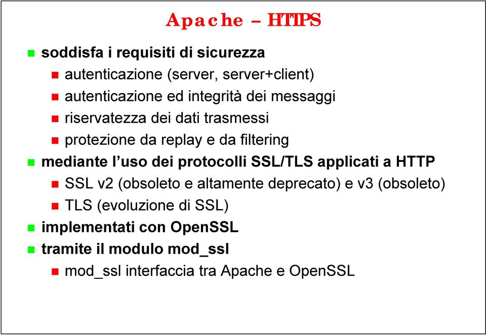 dei protocolli SSL/TLS applicati a HTTP SSL v2 (obsoleto e altamente deprecato) e v3 (obsoleto) TLS