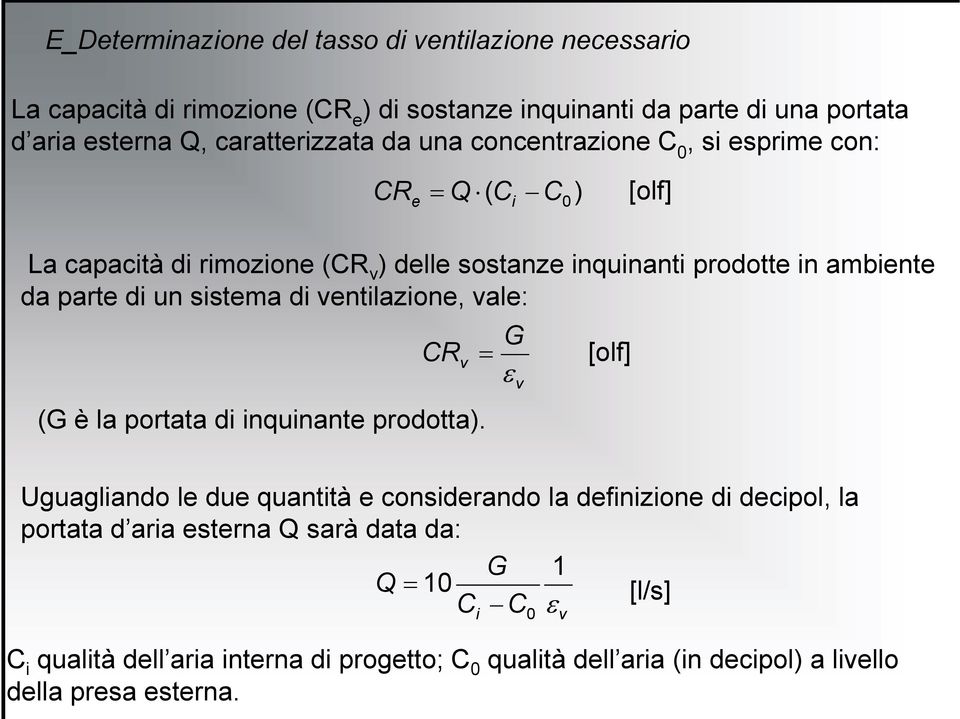 sistema di ventilazione, vale: CR (G è la portata di inquinante prodotta).