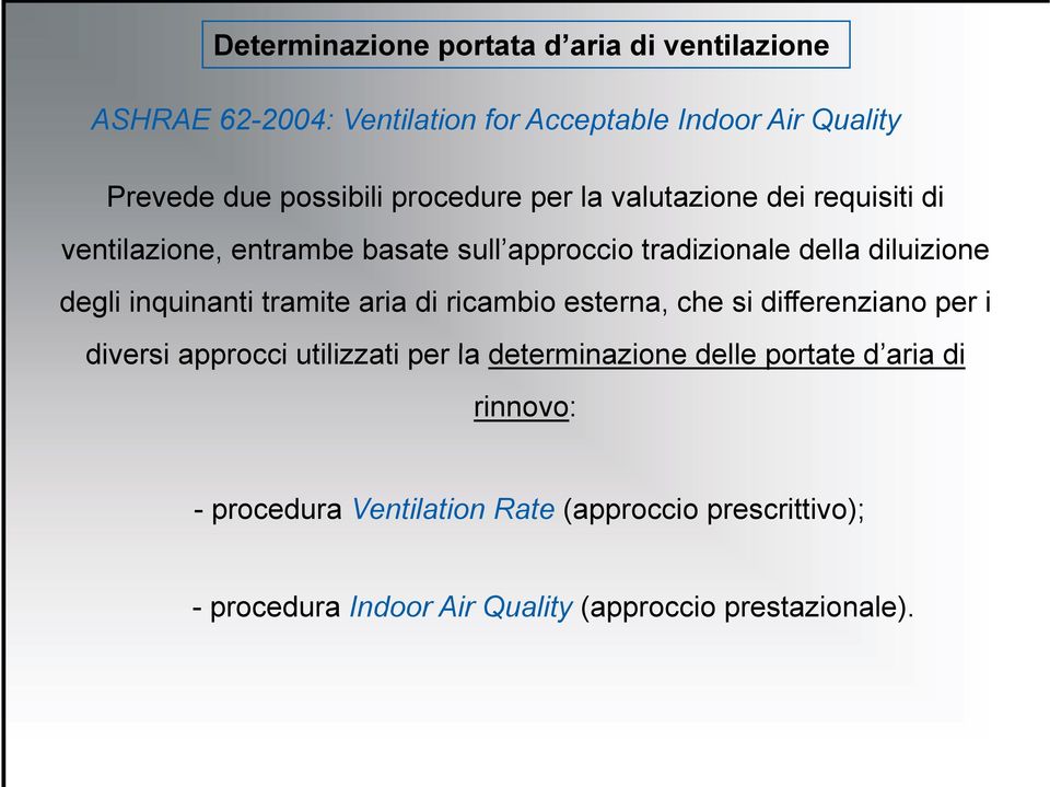 inquinanti tramite aria di ricambio esterna, che si differenziano per i diversi approcci utilizzati per la determinazione delle