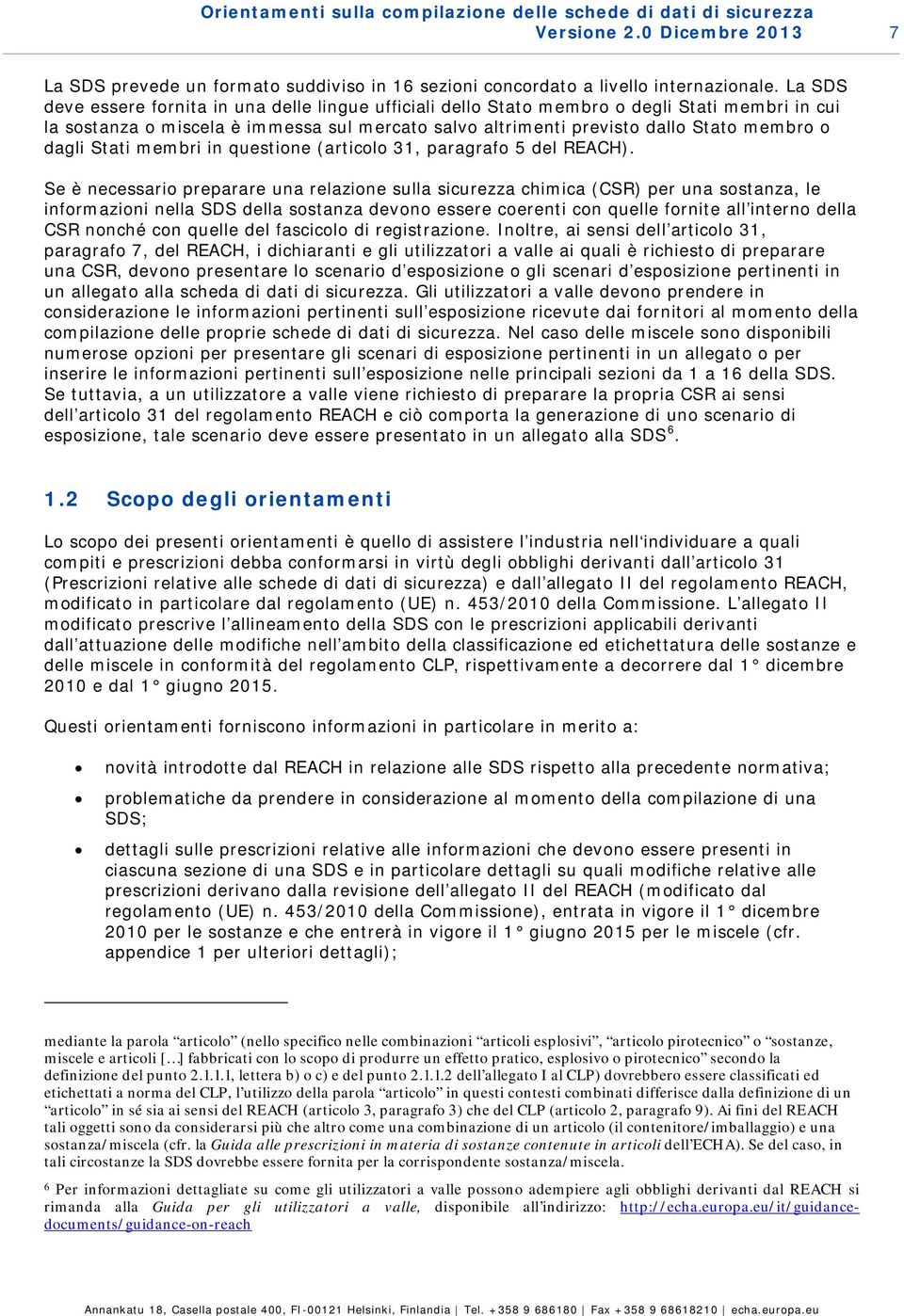 dagli Stati membri in questione (articolo 31, paragrafo 5 del REACH).