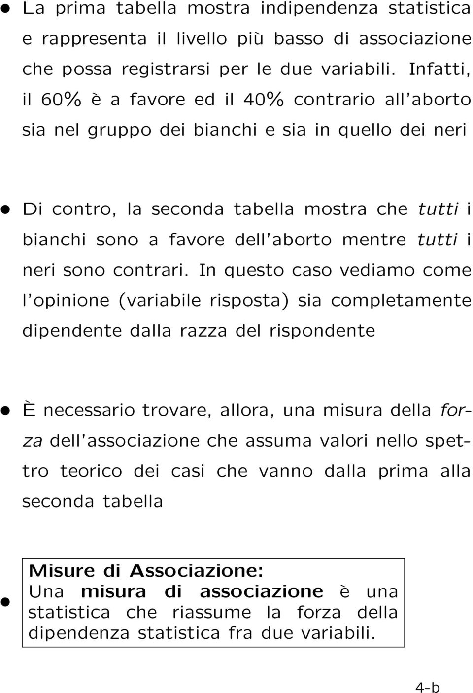 mentre tutti i neri sono contrari.