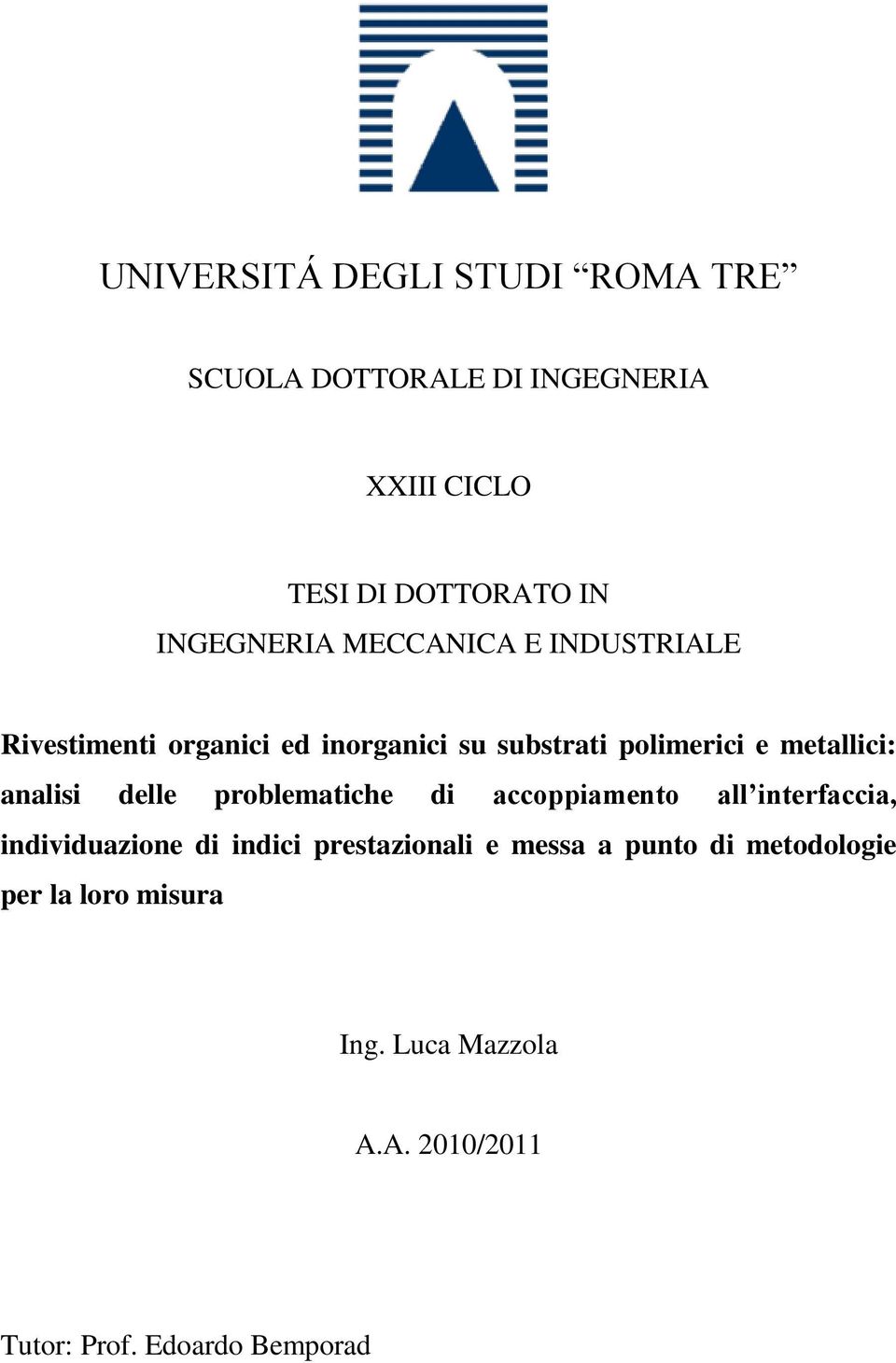 metallici: analisi delle problematiche di accoppiamento all interfaccia, individuazione di indici