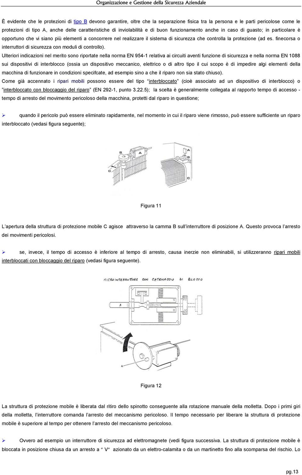 es. finecorsa o interruttori di sicurezza con moduli di controllo).