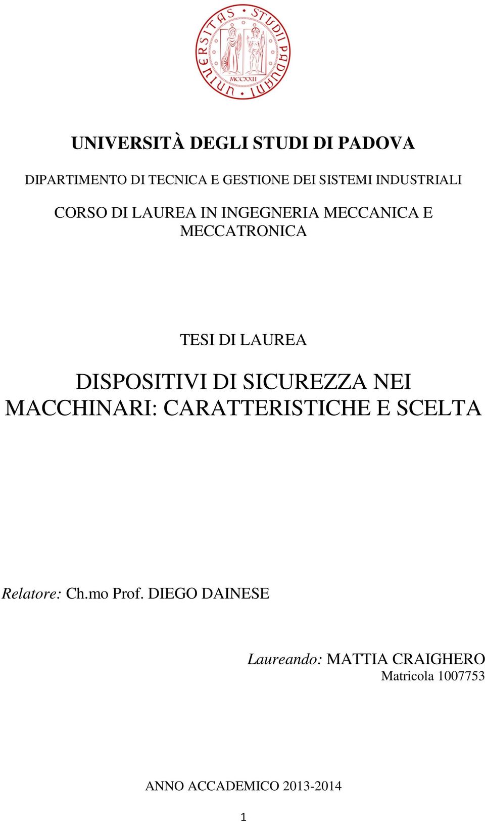 DISPOSITIVI DI SICUREZZA NEI MACCHINARI: CARATTERISTICHE E SCELTA Relatore: Ch.