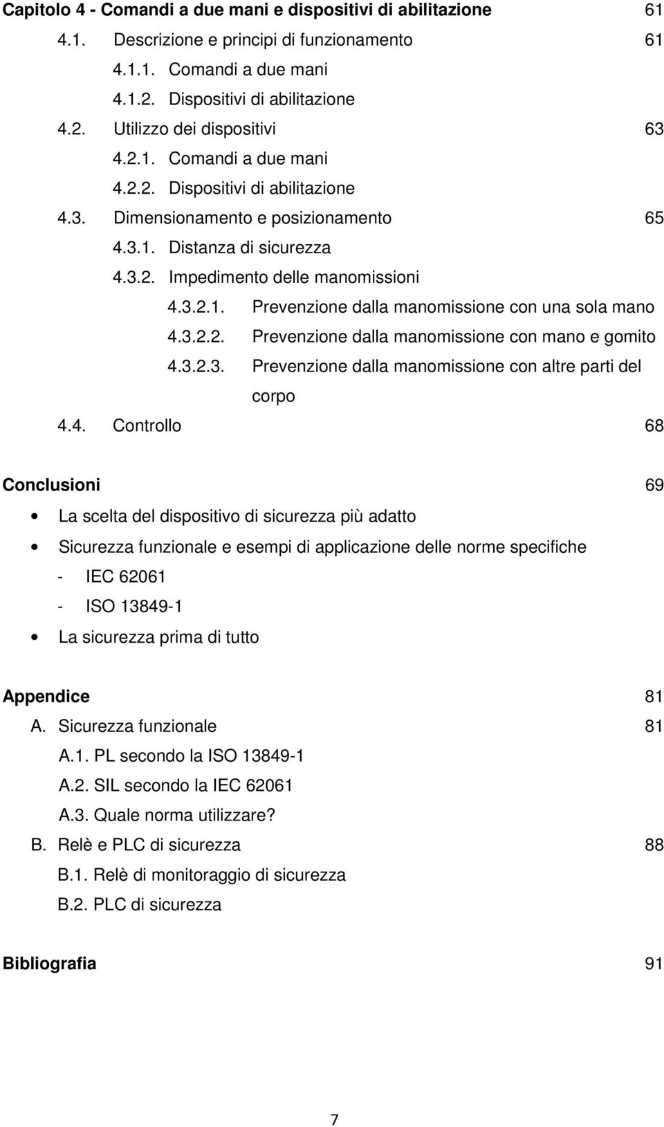 3.2.2. Prevenzione dalla manomissione con mano e gomito 4.