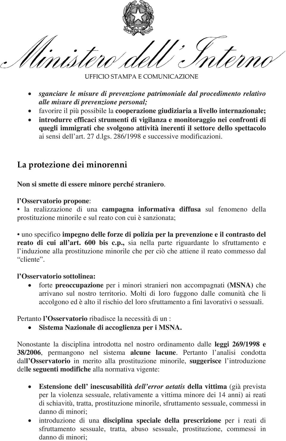 286/1998 e successive modificazioni. La protezione dei minorenni Non si smette di essere minore perché straniero.