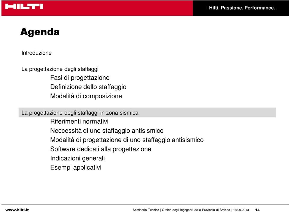 antisismico Modalità di progettazione di uno staffaggio antisismico Software dedicati alla progettazione Indicazioni