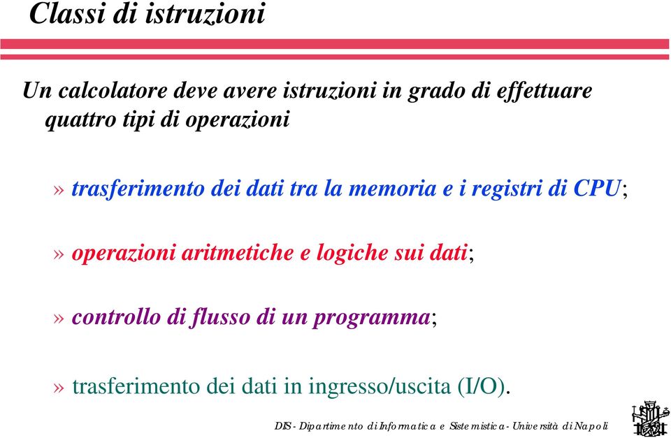 memoria e i registri di CPU;» operazioni aritmetiche e logiche sui dati;»