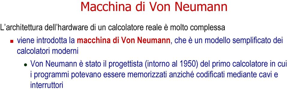 calcolatori moderni Von Neumann è stato il progettista (intorno al 1950) del primo