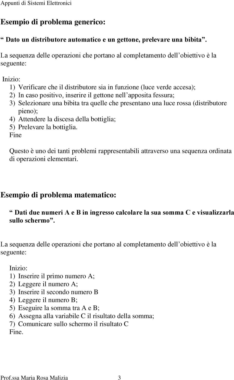 gettone nell apposita fessura; 3) Selezionare una bibita tra quelle che presentano una luce rossa (distributore pieno); 4) Attendere la discesa della bottiglia; 5) Prelevare la bottiglia.