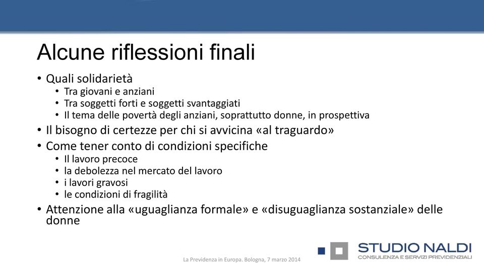 traguardo» Come tener conto di condizioni specifiche Il lavoro precoce la debolezza nel mercato del lavoro i