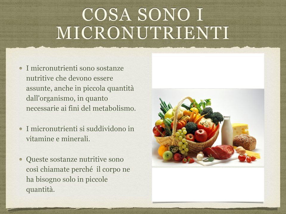 fini del metabolismo. I micronutrienti si suddividono in vitamine e minerali.