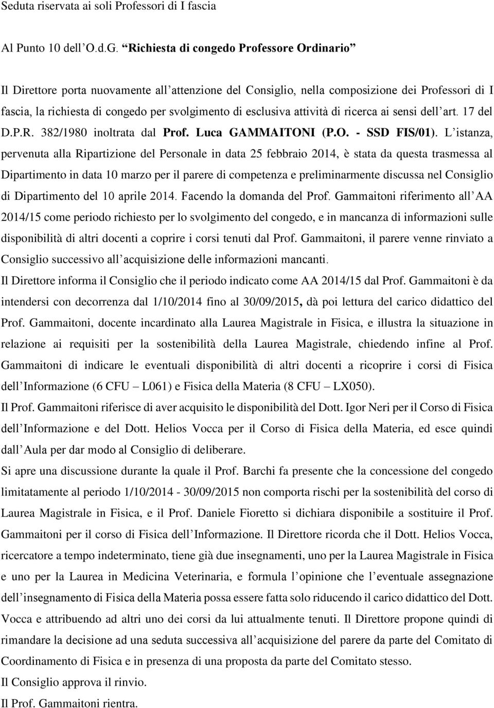 esclusiva attività di ricerca ai sensi dell art. 17 del D.P.R. 382/1980 inoltrata dal Prof. Luca GAMMAITONI (P.O. - SSD FIS/01).