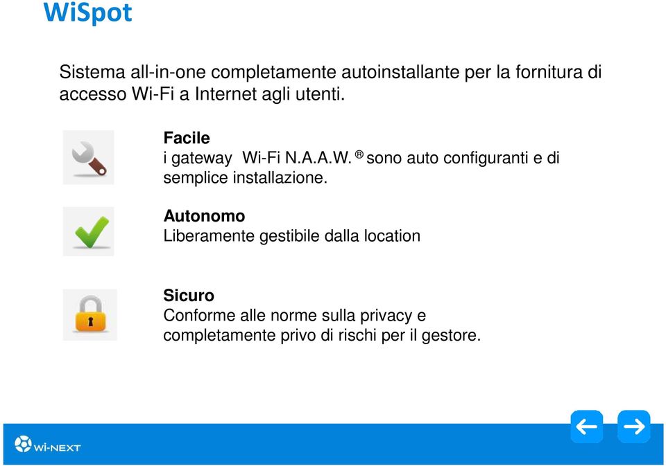 Autonomo Liberamente gestibile dalla location Sicuro Conforme alle norme sulla