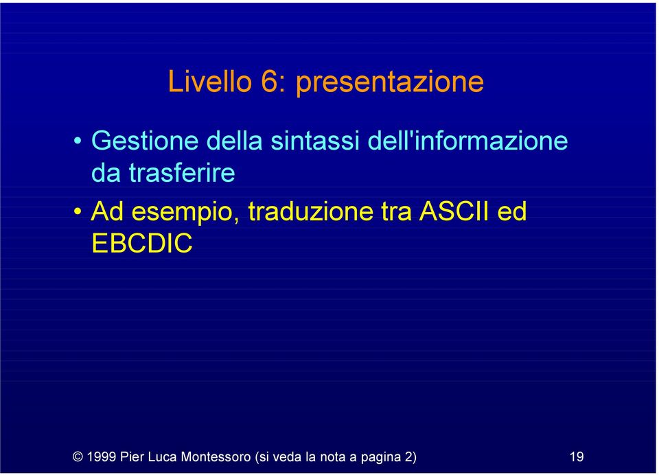 esempio, traduzione tra ASCII ed EBCDIC 1999