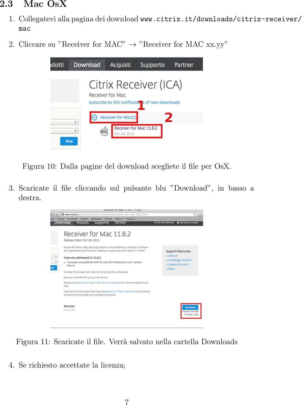 yy 2 Figura 0: Dalla pagine del download scegliete il file per OsX. 3.