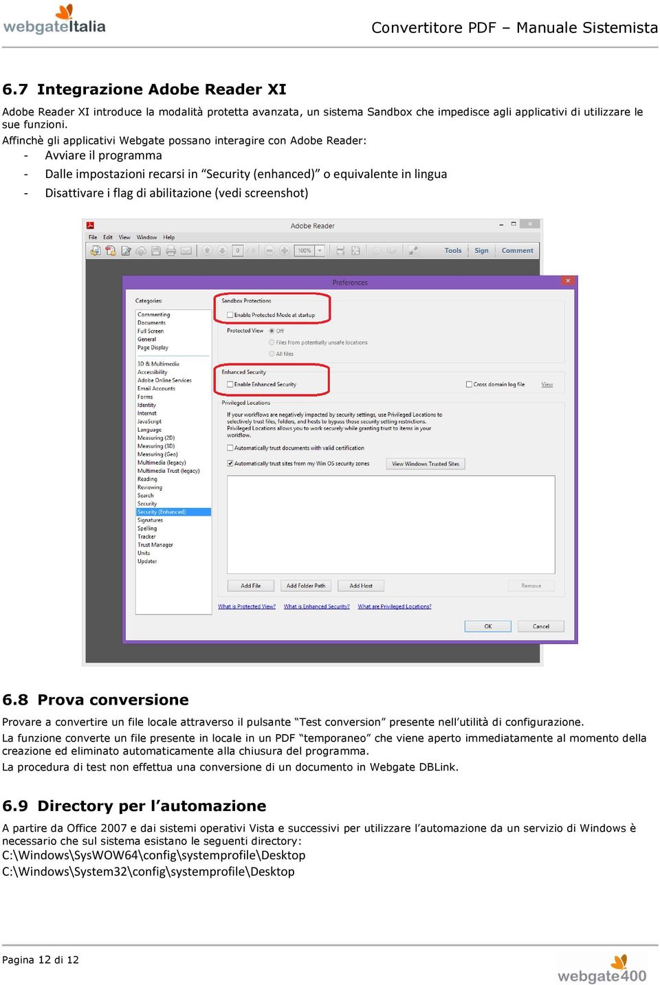 abilitazione (vedi screenshot) 6.8 Prova conversione Provare a convertire un file locale attraverso il pulsante Test conversion presente nell utilità di configurazione.