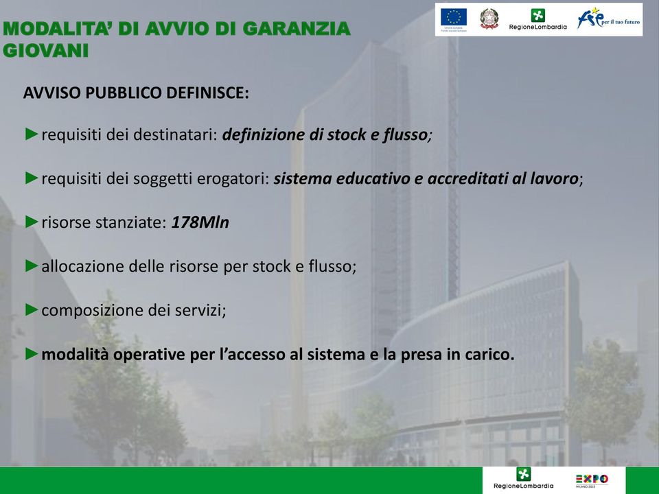 educativo e accreditati al lavoro; risorse stanziate: 178Mln allocazione delle risorse per