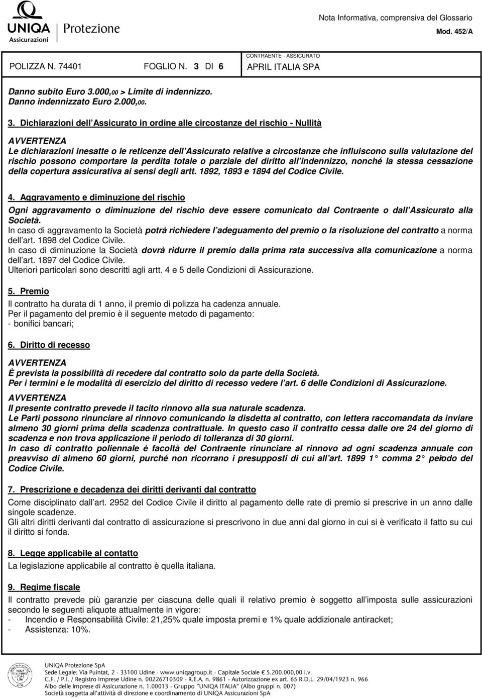 000,00 > Limite di indennizzo. Danno indennizzato Euro 2.000,00. 3.