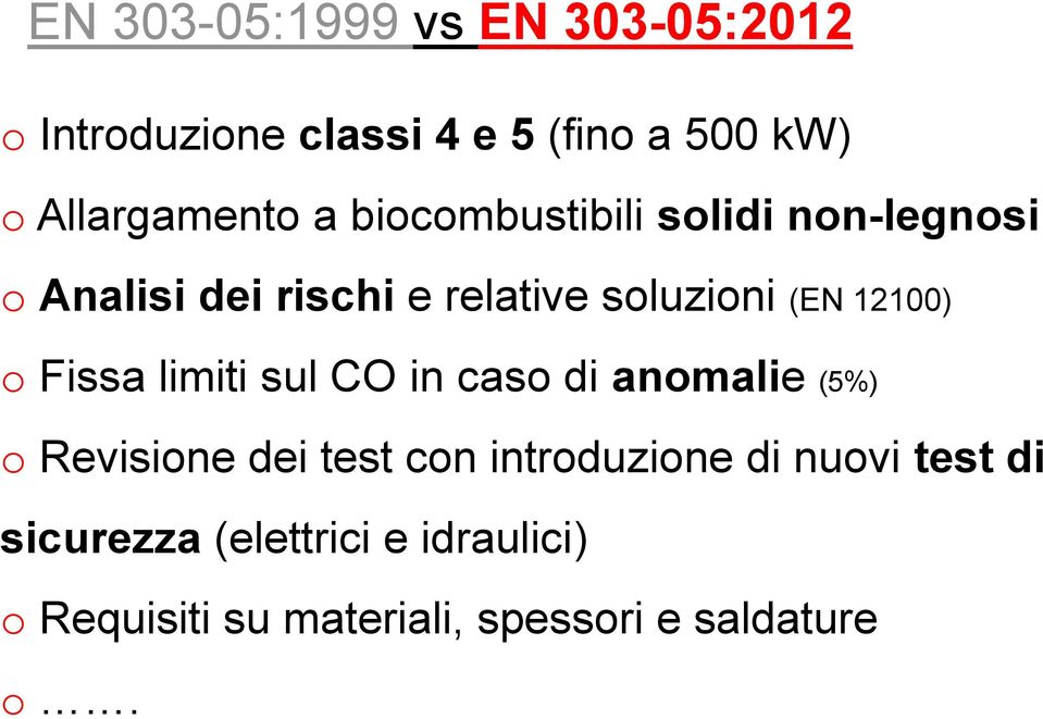 Fissa limiti sul CO in caso di anomalie (5%) o Revisione dei test con introduzione di nuovi