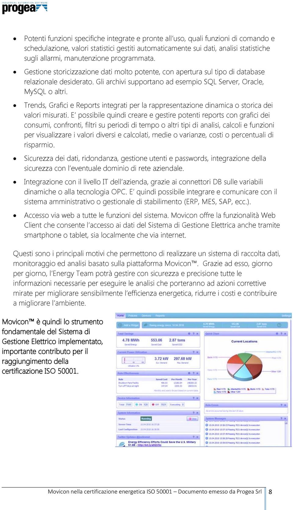 Trends, Grafici e Reports integrati per la rappresentazione dinamica o storica dei valori misurati.