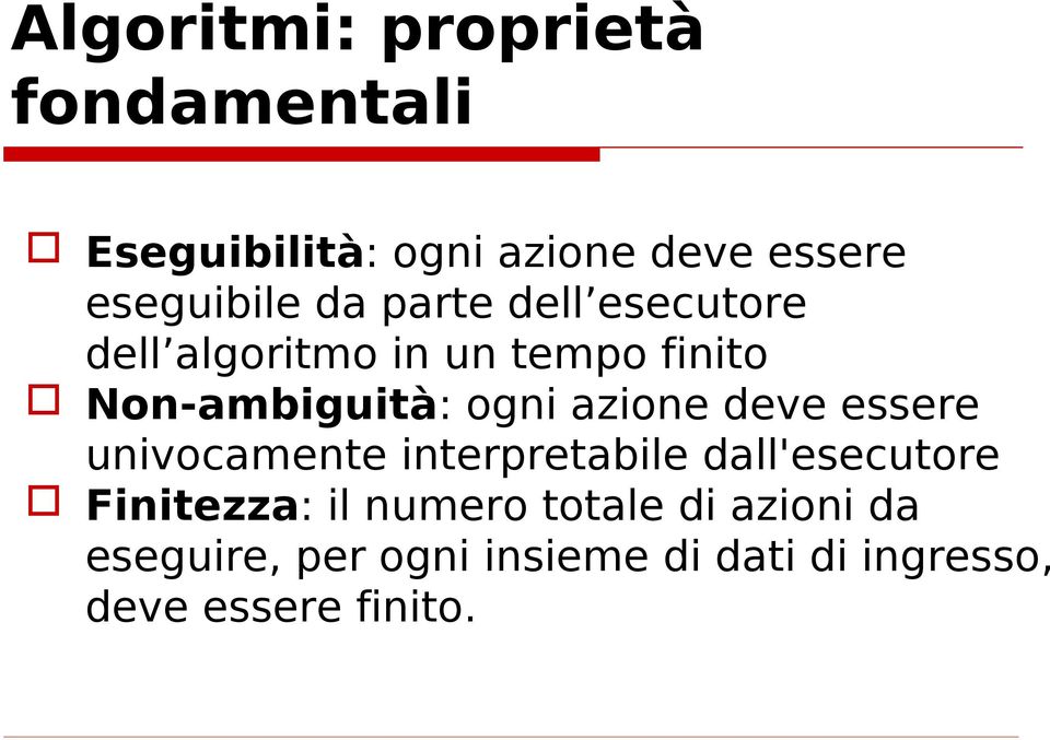 azione deve essere univocamente interpretabile dall'esecutore Finitezza: il numero