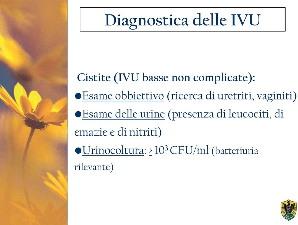 vaginiti) Esame delle urine (presenza di leucociti, di