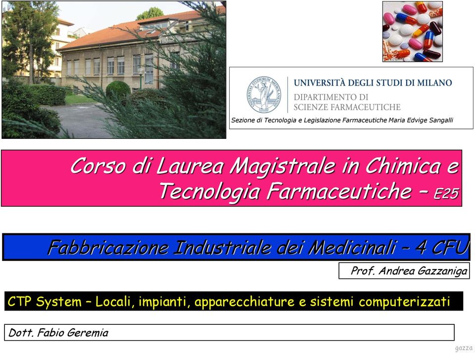 Fabbricazione Industriale dei Medicinali 4 CFU Prof Andrea Gazzaniga CTP