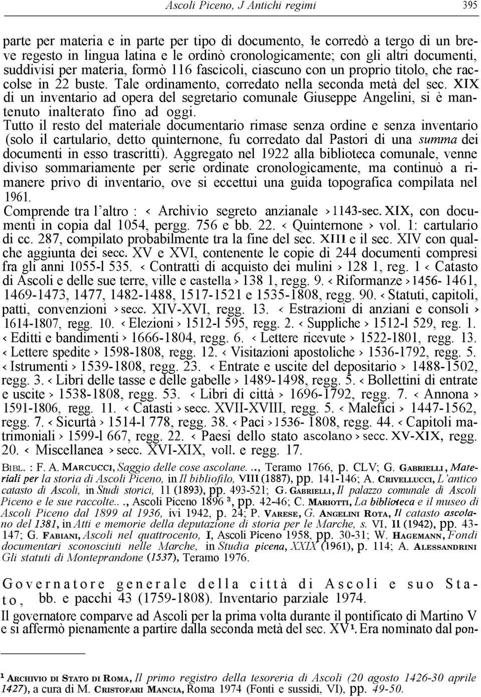 X1X di un inventario ad opera del segretario comunale Giuseppe Angelini, si è mantenuto inalterato fino ad oggi.