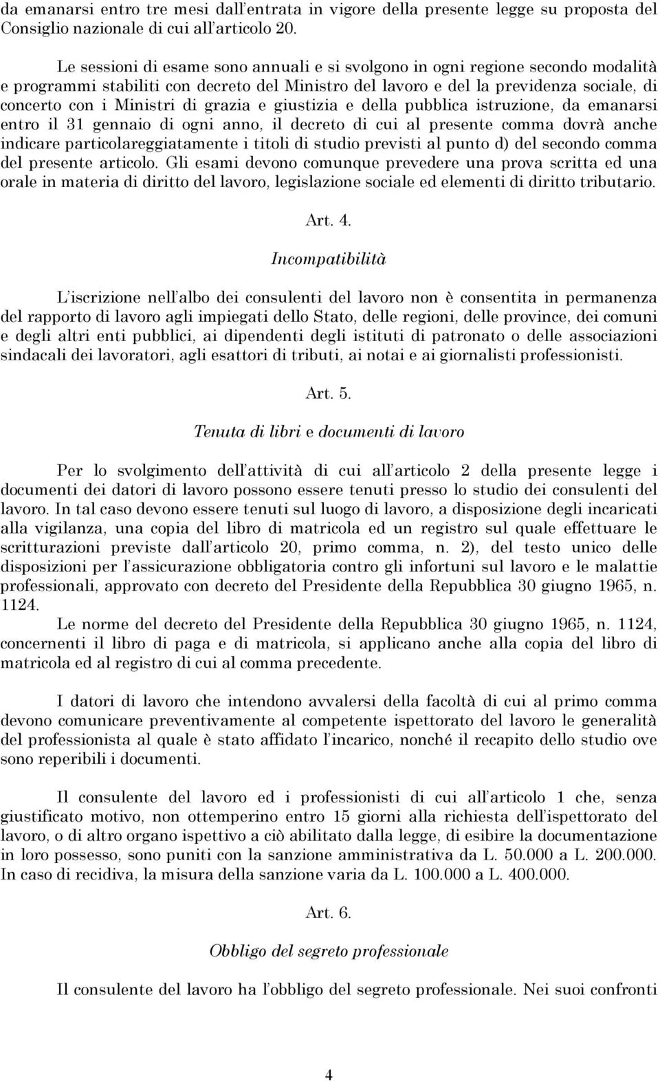 grazia e giustizia e della pubblica istruzione, da emanarsi entro il 31 gennaio di ogni anno, il decreto di cui al presente comma dovrà anche indicare particolareggiatamente i titoli di studio