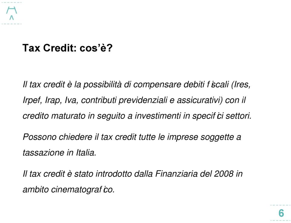 previdenziali e assicurativi) con il credito maturato in seguito a investimenti in specif ici