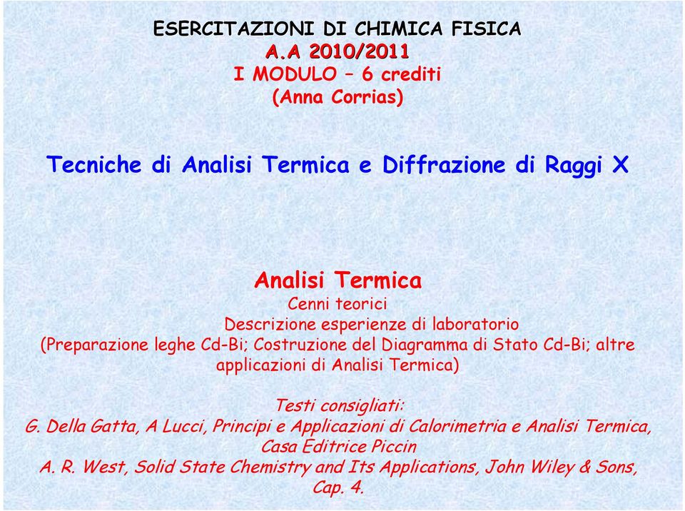 Descrizione esperienze di laboratorio (Preparazione leghe Cd-Bi; Costruzione del Diagramma di Stato Cd-Bi; altre applicazioni di