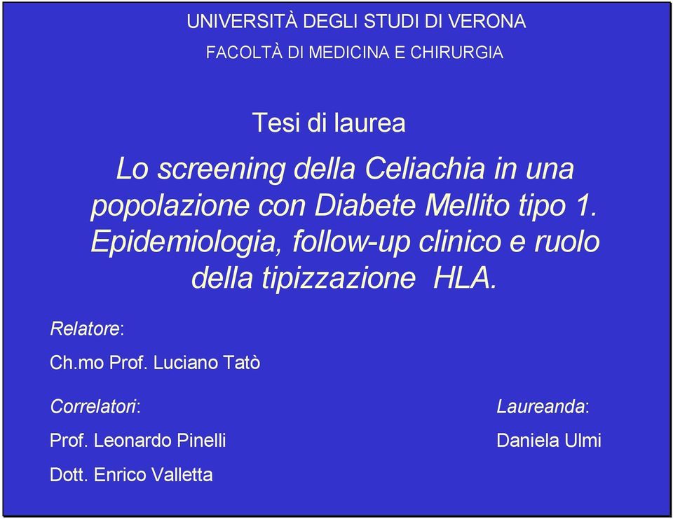 Epidemiologia, follow-up clinico e ruolo della tipizzazione HLA. Relatore: Ch.