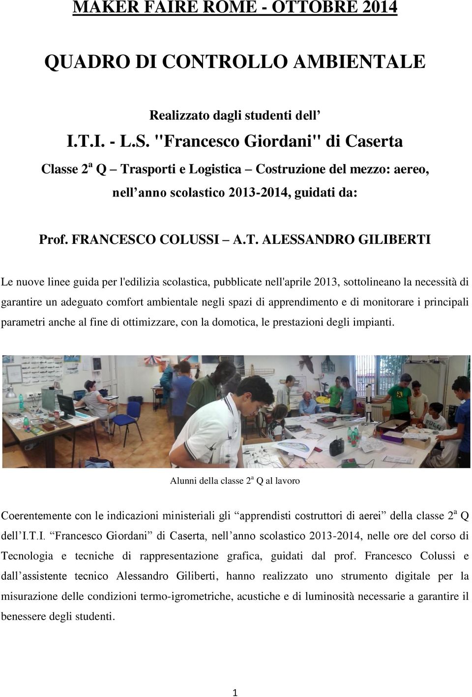 asporti e Logistica Costruzione del mezzo: aereo, nell anno scolastico 2013-2014, guidati da: Prof. FRANCESCO COLUSSI A.T.