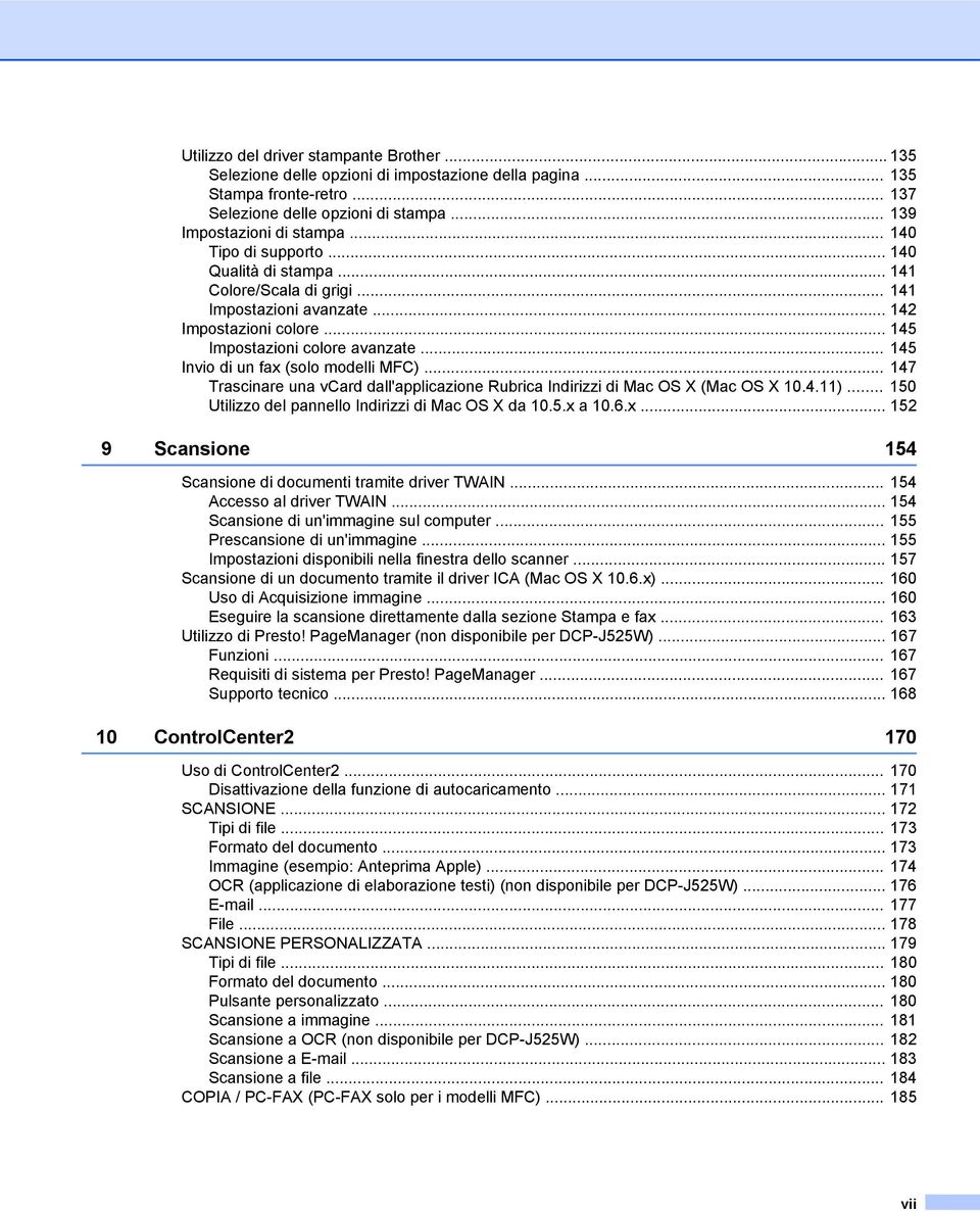 .. 145 Invio di un fax (solo modelli MFC)... 147 Trascinare una vcard dall'applicazione Rubrica Indirizzi di Mac OS X (Mac OS X 10.4.11)... 150 Utilizzo del pannello Indirizzi di Mac OS X da 10.5.x a 10.