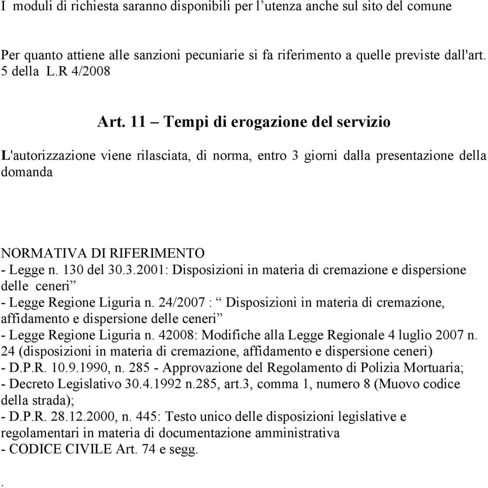 24/2007 : Disposizioni in materia di cremazione, affidamento e dispersione delle ceneri - Legge Regione Liguria n. 42008: Modifiche alla Legge Regionale 4 luglio 2007 n.