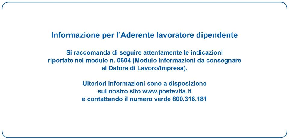 0604 (Modulo Informazioni da consegnare al Datore di Lavoro/Impresa).