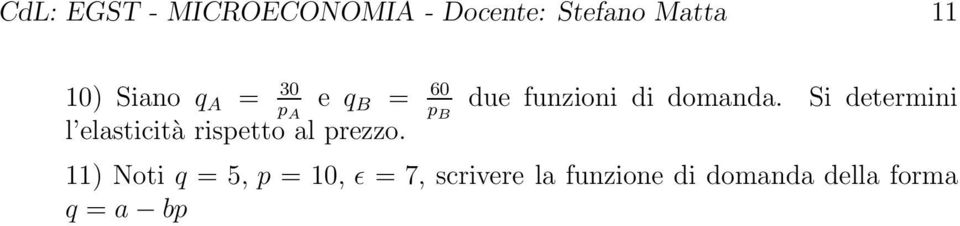 Si determini l elasticità rispetto al prezzo.