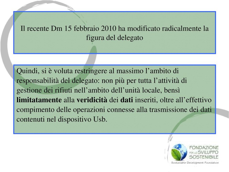 dei rifiuti nell ambito dell unità locale, bensì limitatamente alla veridicità dei dati inseriti, oltre