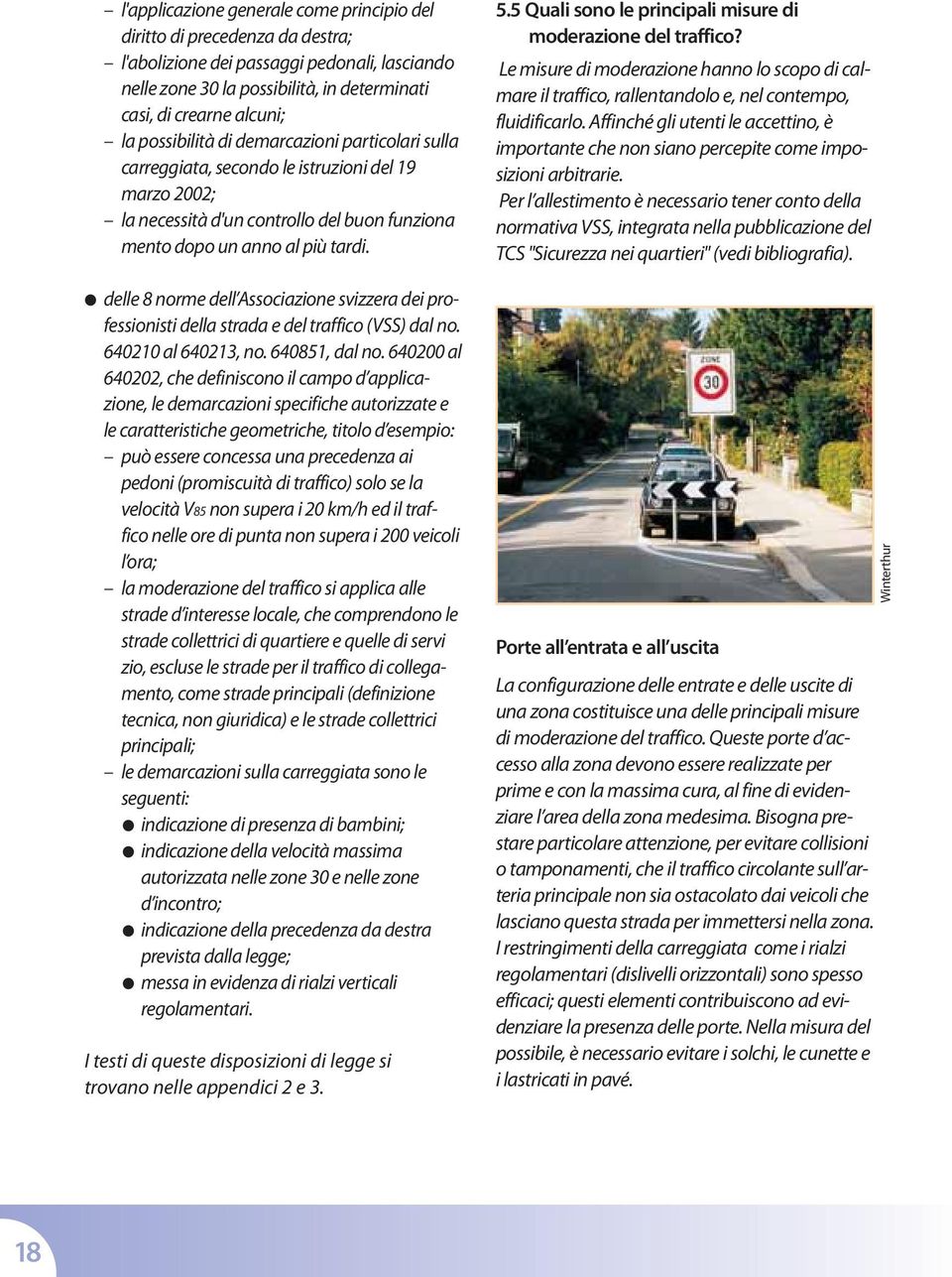delle 8 norme dell Associazione svizzera dei professionisti della strada e del traffico (VSS) dal no. 640210 al 640213, no. 640851, dal no.