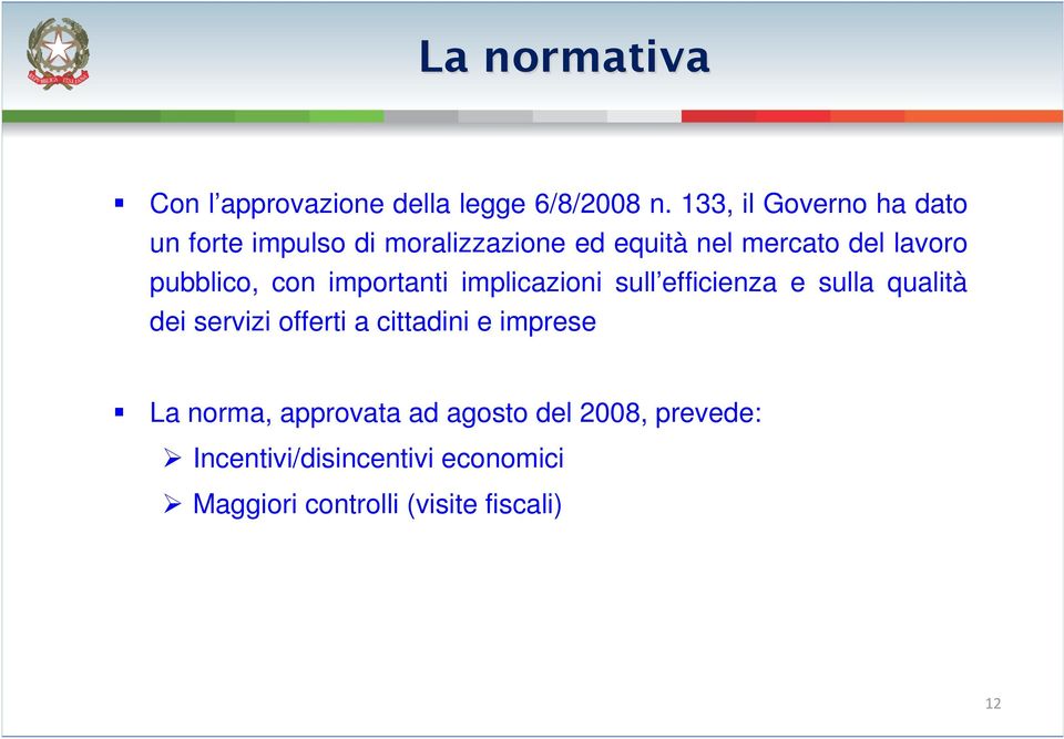 pubblico, con importanti implicazioni sull efficienza e sulla qualità dei servizi offerti a