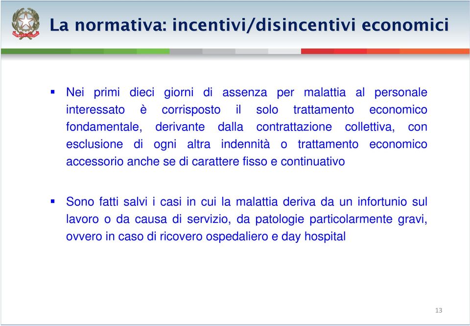 trattamento economico accessorio anche se di carattere fisso e continuativo Sono fatti salvi i casi in cui la malattia deriva da un